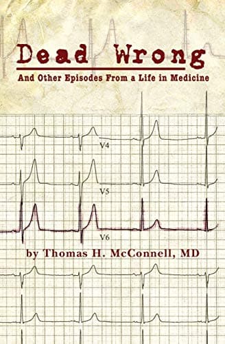 Book cover for Dead Wrong: And Other Episodes From a Life in Medicine by McConnell, MD, Thomas H.