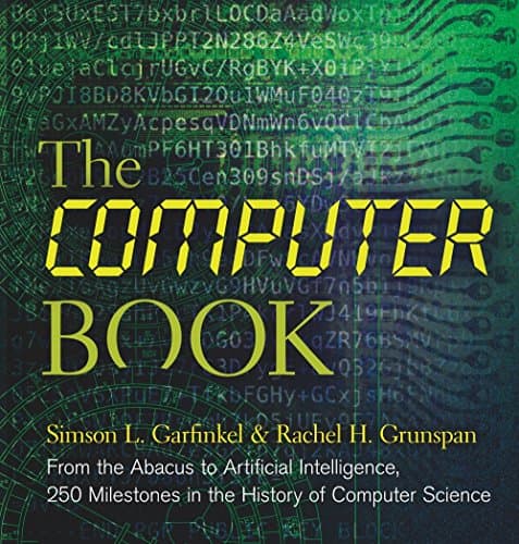 Book cover for The Computer Book: From the Abacus to Artificial Intelligence, 250 Milestones in the History of Computer Science (Union Square & Co. Milestones) by Garfinkel, Simson L