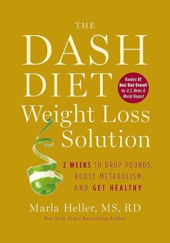Book cover for The Dash Diet Weight Loss Solution: 2 Weeks to Drop Pounds, Boost Metabolism, and Get Healthy (A DASH Diet Book) by Marla Heller