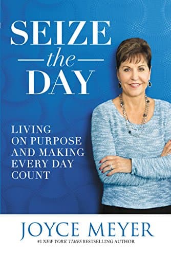 Book cover for Seize the Day: Living on Purpose and Making Every Day Count by Meyer, Joyce