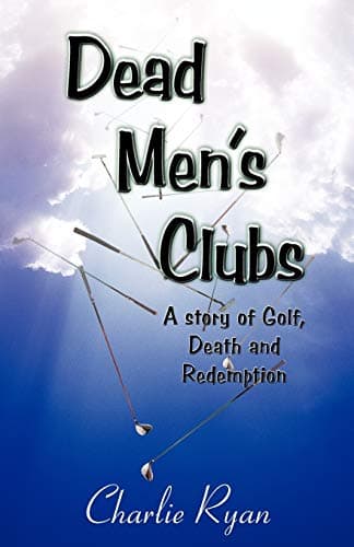 Book cover for Dead Men's Clubs: A Story of Golf, Death, and Redemption by Ryan, Charlie