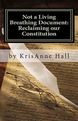 Book cover for Not a Living Breathing Document: Reclaiming our Constitution: An Introduction to the Historic Foundations of American Liberty by Hall, Mrs. KrisAnne