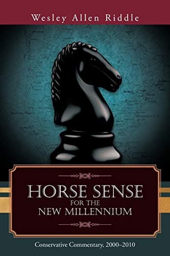 Book cover for Horse Sense for the New Millennium: Conservative Commentary, 2000-2010 by Riddle, Wesley Allen