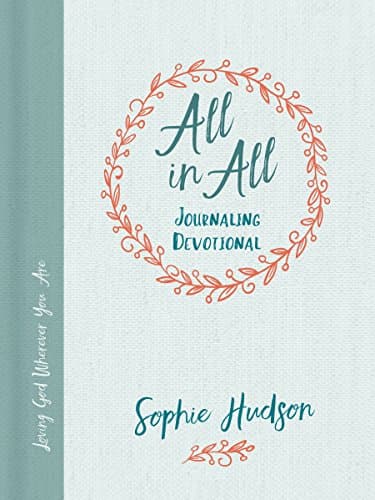 Book cover for All in All Journaling Devotional: Loving God Wherever You Are by Hudson, Sophie