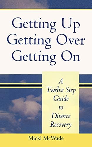 Book cover for Getting Up, Getting Over, Getting On: A Twelve Step Guide to Divorce Recovery by McWade, Micki