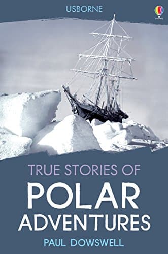 Book cover for True Stories Polar Adventures by Dowswell, Paul