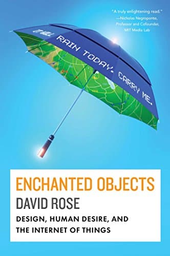 Book cover for Enchanted Objects: Design, Human Desire, and the Internet of Things by Rose, David