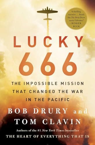 Book cover for Lucky 666: The Impossible Mission That Changed the War in the Pacific by Drury, Bob