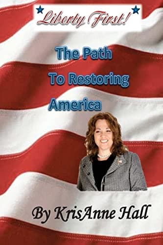 Book cover for Liberty First!: The Path to Restoring America by Hall, Mrs. KrisAnne