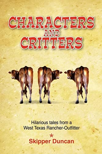 Book cover for Characters and Critters: Hilarious Tales from a West Texas Rancher-Outfitter by Duncan, Skipper