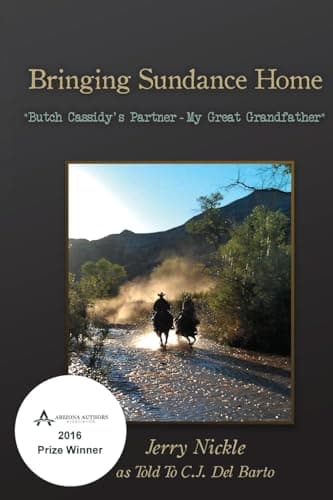 Book cover for Bringing Sundance Home: *Butch Cassidy's Partner - My Great Grandfather* by Nickle, Jerry