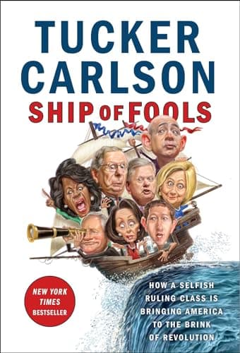 Book cover for Ship of Fools: How a Selfish Ruling Class Is Bringing America to the Brink of Revolution by Carlson, Tucker
