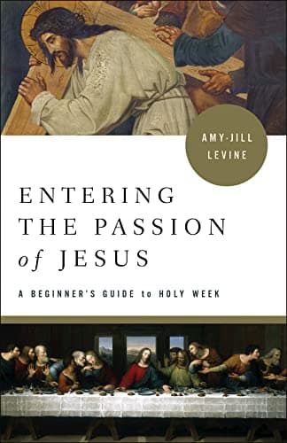 Book cover for Entering the Passion of Jesus: A Beginner's Guide to Holy Week by Levine, Amy-Jill