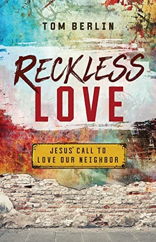 Book cover for Reckless Love: Jesus' Call to Love Our Neighbor by Berlin, Tom