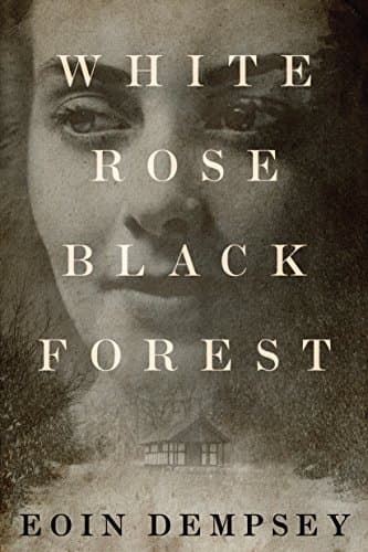 Book cover for White Rose, Black Forest by Dempsey, Eoin
