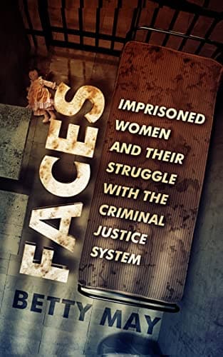 Book cover for Faces: Imprisoned Women and Their Struggle with the Criminal Justice System by May, Betty