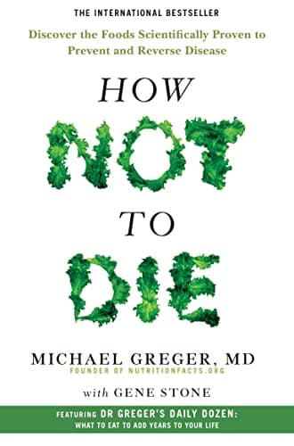 Book cover for How Not To Die: Discover the foods scientifically proven to prevent and reverse disease by Michael Greger