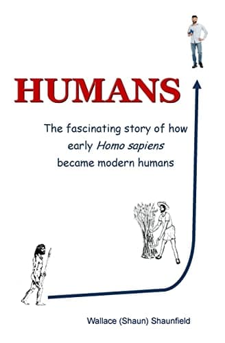 Book cover for Humans: The Story of How Early Homo Sapiens Became Modern Humans by Shaunfield, Wallace (Shaun)