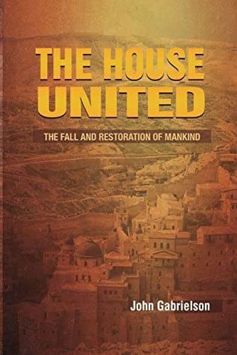 Book cover for The House United: The Fall and Rise Mankind by Gabrielson, John K