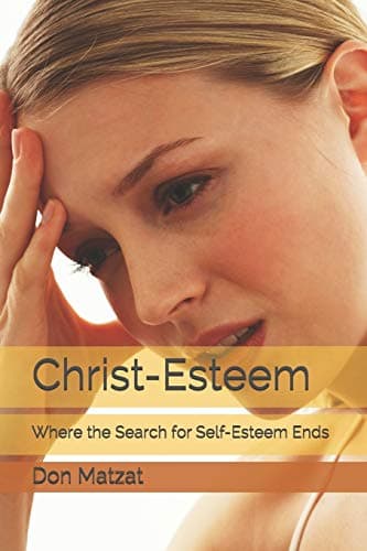 Book cover for Christ-Esteem: Where the Search for Self-esteem Ends by Matzat, Don
