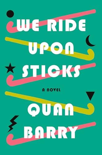 Book cover for We Ride Upon Sticks: A Novel by Barry, Quan
