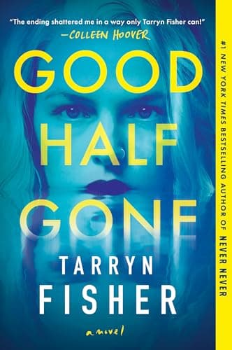 Book cover for Good Half Gone: A Twisty Psychological Thriller by Fisher, Tarryn