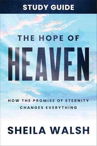 Book cover for The Hope of Heaven Study Guide: How the Promise of Eternity Changes Everything by Sheila Walsh