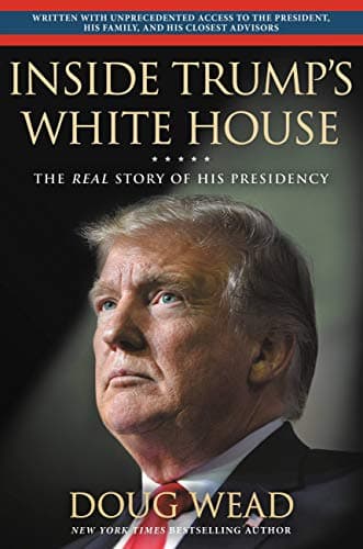 Book cover for Inside Trump's White House: The Real Story of His Presidency by Wead, Doug