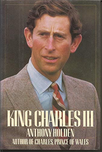 Book cover for King Charles III: A Biography by Holden, Anthony