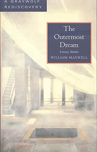 Book cover for The Outermost Dream: Literary Sketches by William Maxwell