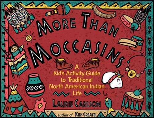 Book cover for More Than Moccasins: A Kid's Activity Guide to Traditional North American Indian Life (Hands-On History) by Carlson, Laurie