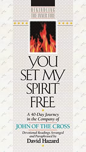 Book cover for You Set My Spirit Free: A 40-Day Journey in the Company of John of the Cross (Rekindling the Inner Fire) by John of the Cross