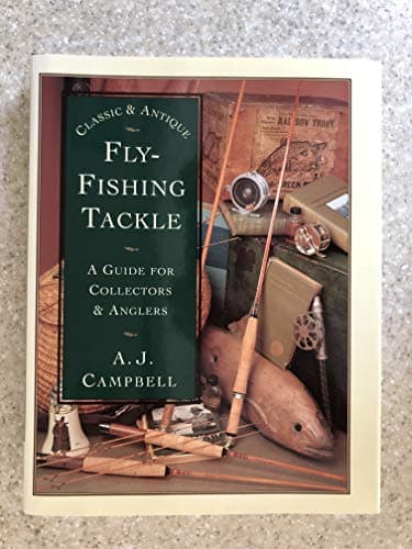 Book cover for Classic and Antique Fly-Fishing Tackle: A Guide for Collectors and Anglers by Campbell, A. J.