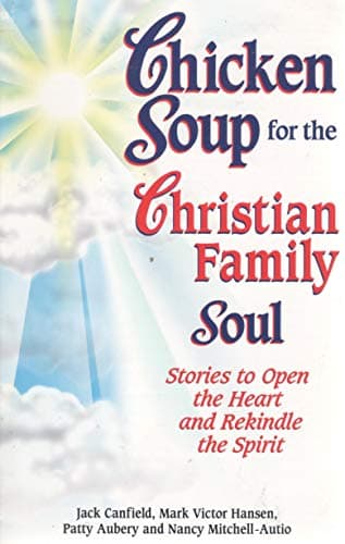 Book cover for Chicken Soup for the Christian Family Soul: Stories to Open the Heart and Rekindle the Spirit (Chicken Soup for the Soul) by Canfield, Jack