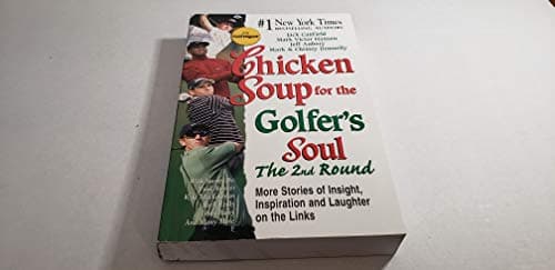 Book cover for Chicken Soup for the Golfer's Soul: The 2nd Round : More Stories of Insight, Inspiration and Laughter on the Links (Chicken Soup for the Soul) by Canfield, Jack
