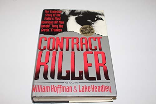 Book cover for Contract Killer: The Explosive Story of the Mafia's Most Notorious Hitman Donald "Tony the Greek" Frankos by Hoffman, William