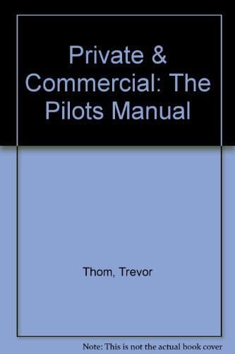 Book cover for Private & Commercial: The Pilots Manual by Thom, Trevor