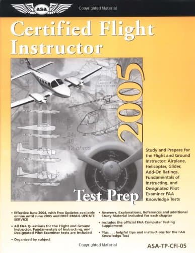 Book cover for Certified Flight Instructor Test Prep 2005: Study and Prepare for the Flight and Ground Instructor: Airplane, Helicopter, Glider, Add-on Ratings, ... FAA Knowledge Exams (Test Prep series) by Spanitz, Jackie