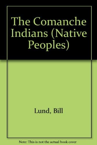 Book cover for The Comanche Indians (Native Peoples) by Lund, Bill