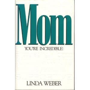 Book cover for Mom: You're Incredible! by Weber, Linda