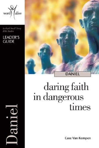 Book cover for Daniel Leader's Guide: Daring Faith in Dangerous Times (Word Alive Bible Study) by Case Van Kempen