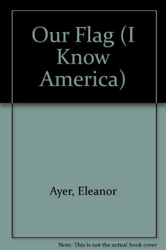 Book cover for Our Flag (I Know America) by E. Ayer