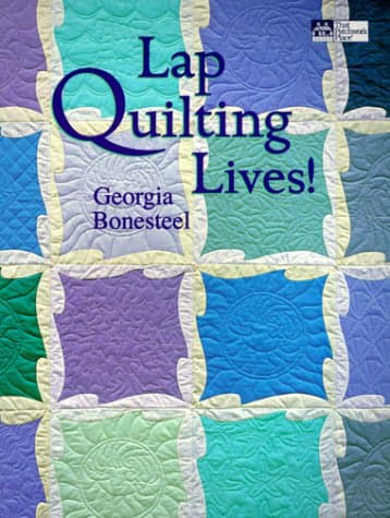 Book cover for Lap Quilting Lives! by Bonesteel, Georgia