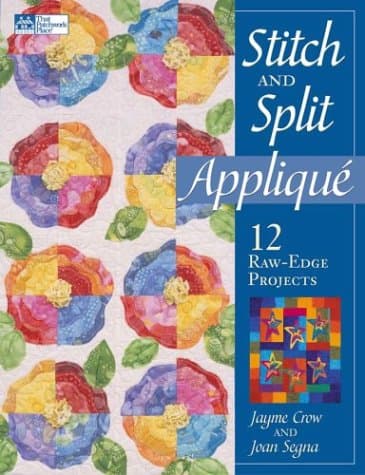 Book cover for Stitch and Split Applique: 12 Raw-Edge Projects by Crow, Jayme