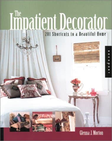 Book cover for The Impatient Decorator: 201 Shortcuts to a Beautiful Home by Morton, Glenna