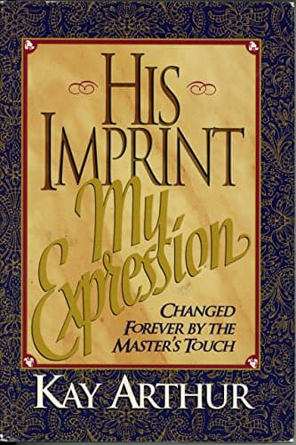 Book cover for His Imprint, My Expression by Kay Arthur