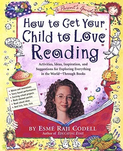 Book cover for How to Get Your Child to Love Reading by Codell, Esmé Raji