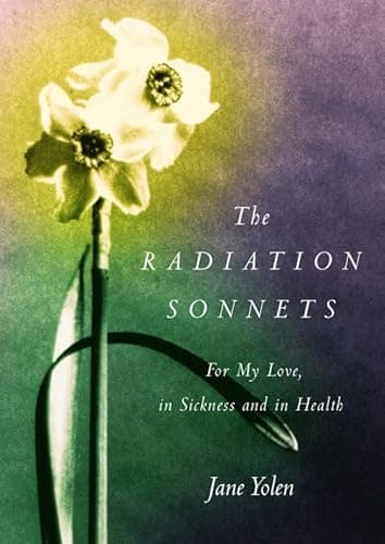 Book cover for The Radiation Sonnets: For My Love, in Sickness and in Health by Yolen, Jane