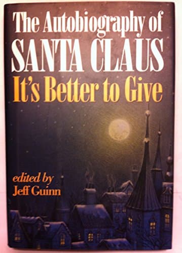 Book cover for The Autobiography of Santa Claus: It's Better to Give by Guinn, Jeff