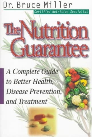 Book cover for The Nutrition Guarantee: A Complete Guide to Better Health, Disease Prevention, and Treatment by Miller, Bruce B.